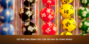 Có thể xác định các cặp số hay đi cùng nhau